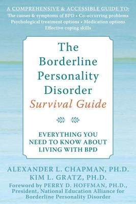 The Borderline Personality Disorder Survival Guide: Everything You Need to Know about Living with Bpd by Chapman, Alexander L.