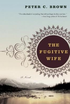 The Fugitive Wife by Brown, Peter C.
