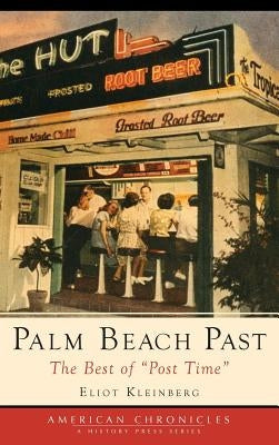 Palm Beach Past: The Best of Post Time by Kleinberg, Eliot