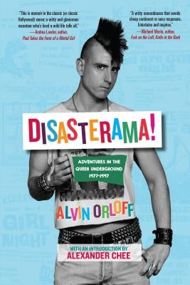 Disasterama!: Adventures in the Queer Underground 1977 to 1997 by Orloff, Alvin