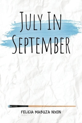 July in September by Nixon, Felicia Mabuza