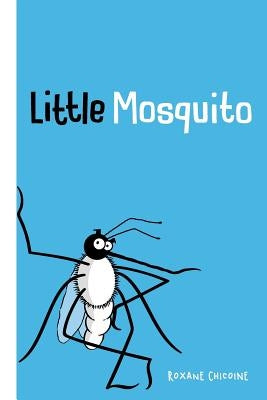 Little Mosquito by Chicoine, Roxane