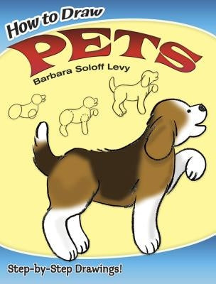How to Draw Pets by Soloff Levy, Barbara