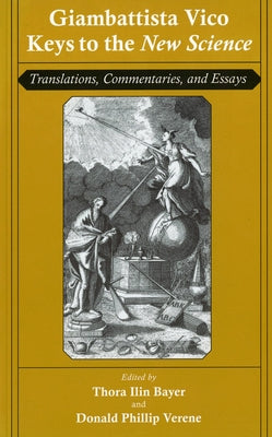 Giambattista Vico: Keys to the "new Science": Translations, Commentaries, and Essays by Vico, Giambattista