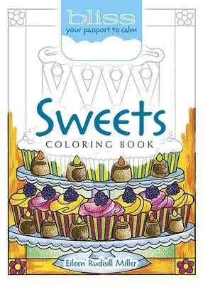 Bliss Sweets Coloring Book: Your Passport to Calm by Miller, Eileen Rudisill