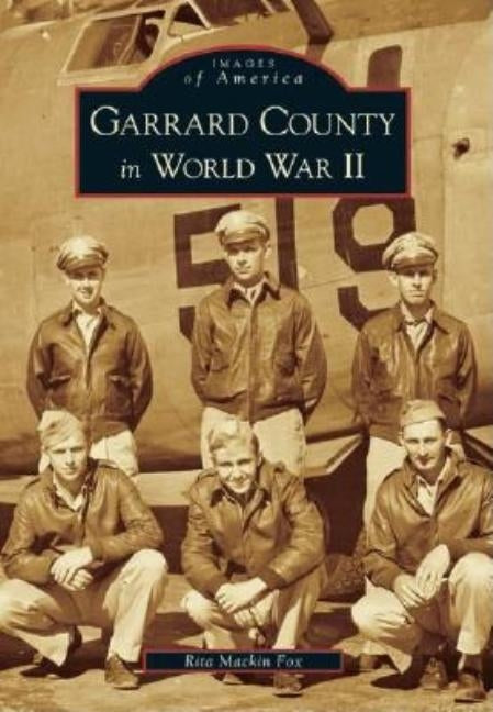 Garrard County in World War II by Mackin Fox, Rita