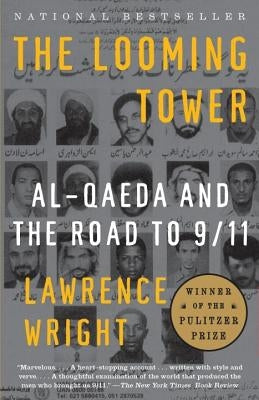 The Looming Tower: Al-Qaeda and the Road to 9/11 by Wright, Lawrence