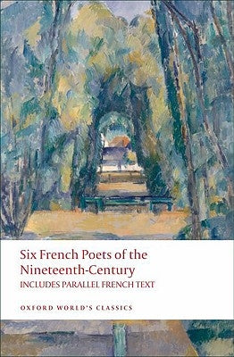 Six French Poets of the Nineteenth Century: Lamartine, Hugo, Baudelaire, Verlaine, Rimbaud, Mallarme by Blackmore, E. H.