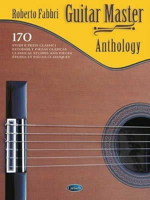 Guitar Master Anthology: 170 Classical Studies and Pieces by Fabbri, Roberto
