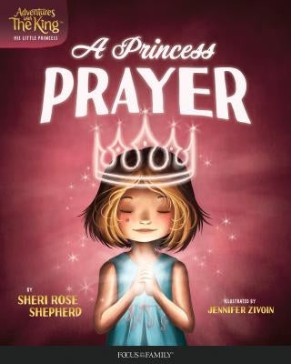 A Princess Prayer by Shepherd, Sheri Rose