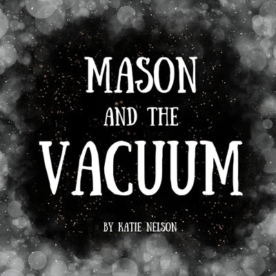 Mason and the Vacuum by Nelson, Katie