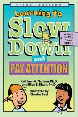 Learning to Slow Down and Pay Attention: A Kid's Book about ADHD by Nadeau, Kathleen G.
