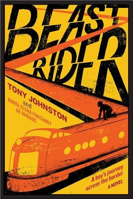 Beast Rider: A Boy's Journey Beyond the Border by Johnston, Tony