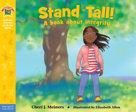 Stand Tall!: A Book about Integrity by Meiners, Cheri J.