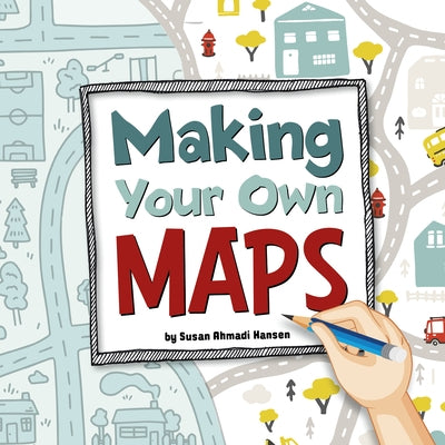 Making Your Own Maps by Hansen, Susan Ahmadi