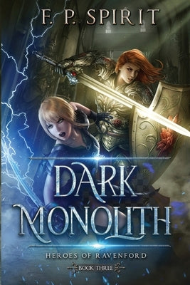 The Dark Monolith: Heroes of Ravenford Book 3 by Spirit, F. P.