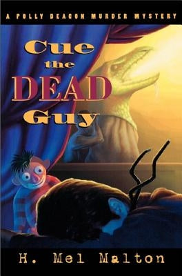 Cue the Dead Guy: A Polly Deacon Mystery by Malton, H. Mel