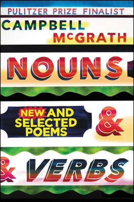 Nouns & Verbs: New and Selected Poems by McGrath, Campbell