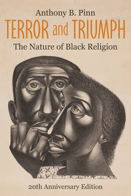 Terror and Triumph: The Nature of Black Religion, 20th Anniversary Edition by Pinn, Anthony B.
