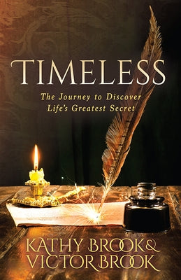 Timeless: The Journey to Life's Greatest Secret by Brook, Kathy