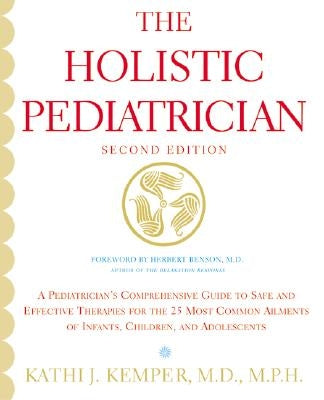 Holistic Pediatrician, the (Second Edition) by Kemper, Kathi J.