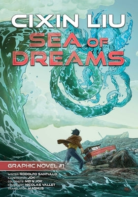 Sea of Dreams: Cixin Liu Graphic Novels #1 by Cixin, Liu