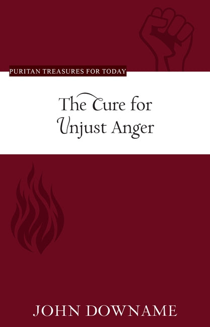 The Cure for Unjust Anger by Downame, John