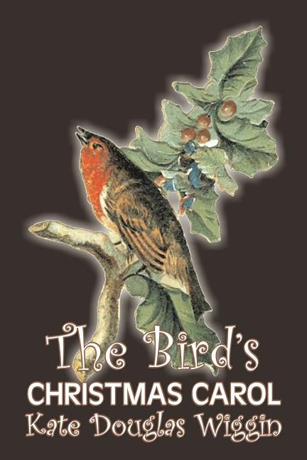 The Bird's Christmas Carol by Kate Douglas Wiggin, Fiction, Historical, United States, People & Places, Readers - Chapter Books by Wiggin, Kate Douglas