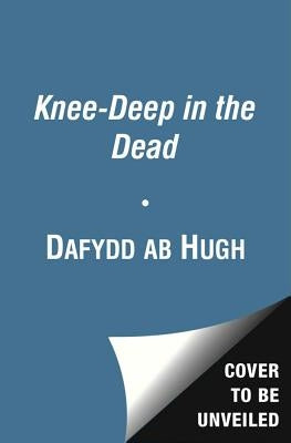 Knee-Deep in the Dead by Ab, Hugh Dafydd