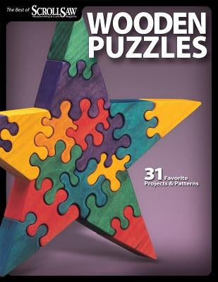 Wooden Puzzles: 31 Favorite Projects & Patterns by Editors of Scroll Saw Woodworking & Craf