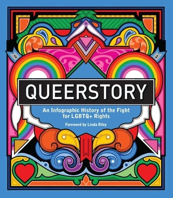 Queerstory: An Infographic History of the Fight for Lgbtq+ Rights by Strickson, Rebecca