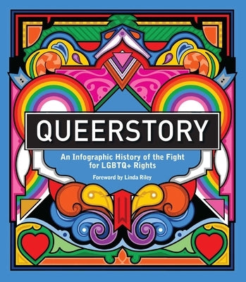 Queerstory: An Infographic History of the Fight for Lgbtq+ Rights by Strickson, Rebecca