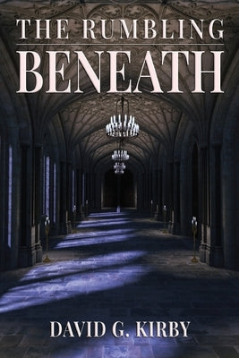 The Rumbling Beneath by Kirby, David G.