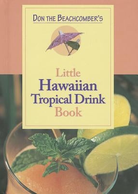 Don the Beachcomber's Little Hawaii Tropical Drinks Cookbook by 