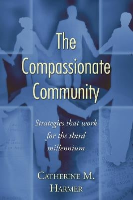 The Compassionate Community by Harmer, Catherine M.