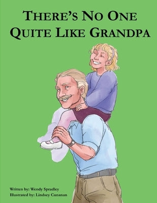 There Is No One Quite Like Grandpa by Spradley, Wendy