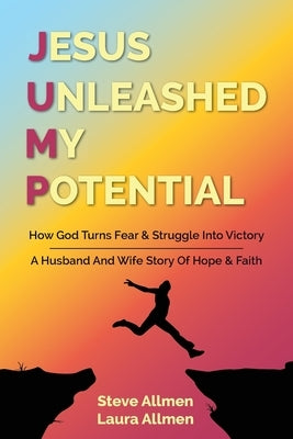Jesus Unleashed My Potential by Allmen, Steve