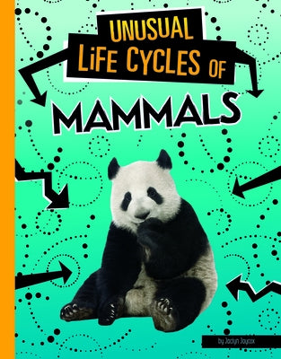 Unusual Life Cycles of Mammals by Jaycox, Jaclyn