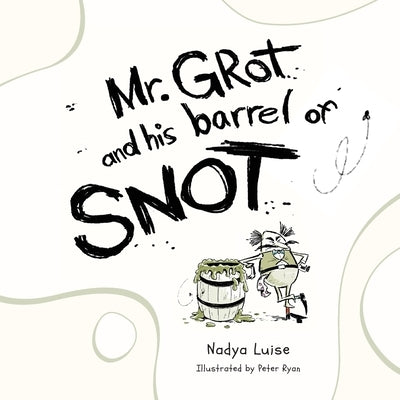 Mr. Grot and his barrel of SNOT by Luise, Nadya