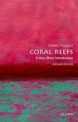 Coral Reefs: A Very Short Introduction by Sheppard, Charles