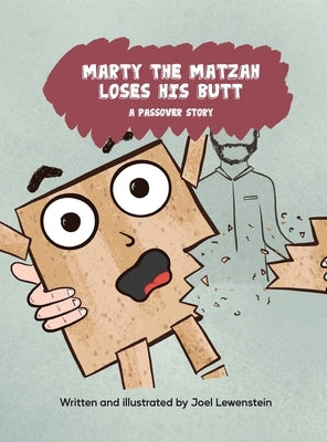 Marty the Matzah Loses His Butt: A Passover Story by Lewenstein, Joel
