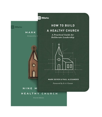 Nine Marks of a Healthy Church (4th Edition) and How to Build a Healthy Church (Set) by Dever, Mark