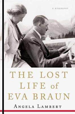 The Lost Life of Eva Braun by Lambert, Angela