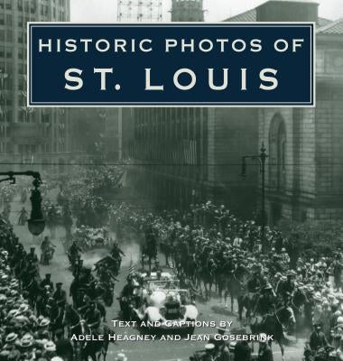 Historic Photos of St. Louis by Heagney, Adele