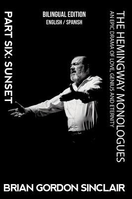 The Hemingway Monologues: An Epic Drama of Love, Genius and Eternity by Sinclair, Brian Gordon