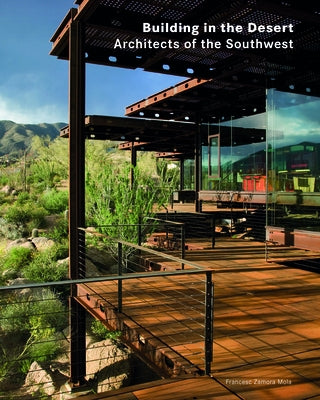 Building in the Desert: Architects of the Southwest by Zamora, Francesc