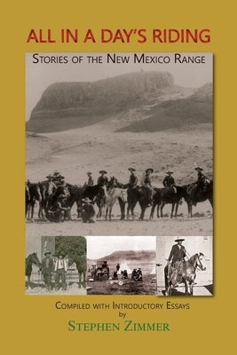 All in a Day's Riding: Stories of the New Mexico Range by Zimmer, Stephen