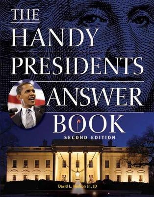 The Handy Presidents Answer Book by Hudson, David L.