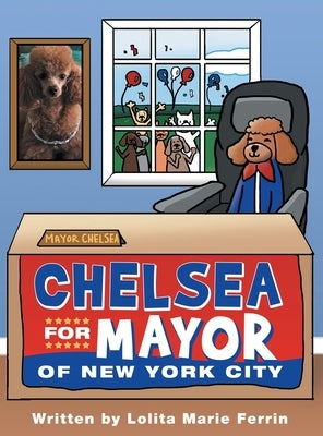 Chelsea for Mayor of New York City by Ferrin, Lolita Marie