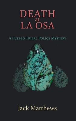 Death at La Osa: A Pueblo Tribal Police Mystery by Matthews, Jack